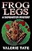 Frog Legs by Valerie  Tate