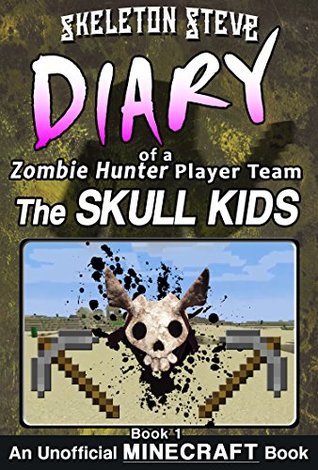 Diary of a Zombie Hunter Player Team - The Skull Kids, Book 1 (Diary of a Zombie Hunter Player Team - The Skull Kids, #1)
