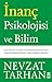 İnanç Psikolojisi: Ruh, Beyin ve Akıl Üçgeninde İnsanoğlu