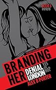 Branding Her 6: Denial, London & Yes or No?