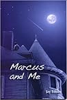 Marcus and Me by Jay Edson Marcus and Me by Jay Edson