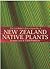 The Gardener's Encyclopaedia of New Zealand Native Plants
