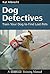 Dog Detectives by Kat Albrecht Dog Detectives by Kat Albrecht