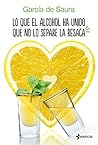 Lo que el alcohol ha unido que no lo separe la resaca by García de Saura