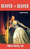Beaver vs. Beaver, a legal comedy by Portia Porter