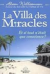 La Villa des miracles - Et si tout n'était que conscience ? (French Edition) La Villa des miracles - Et si tout n'était que conscience ? (French Edition)