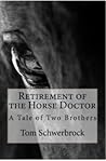 Retirement of the Horse Doctor: A Tale of Two Brothers