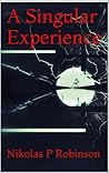 A Singular Experience: A Short Story A Singular Experience: A Short Story