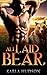 PARANORMAL ROMANCE: All Laid Bear: (Bear Shifter Bodyguard Bad Boy Military Romance)