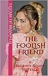 The Foolish Friend by Elizabeth Bramwell