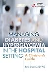 Managing Diabetes and Hyperglycemia in the Hospital Setting: A Clinician's Guide