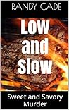 Low and Slow: Sweet and Savory Murder at the BBQ Cookoff