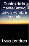 Dentro de la Mente Sexual de un Hombre Acuario (Spanish Edition)