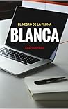 El negro de la pluma blanca (Spanish Edition)