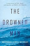 The Drowned Man: A true story of life, death and murder on HMAS Australia