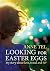 Looking for Easter Eggs: My...