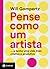 Pense como um artista: e tenha uma vida mais criativa e produtiva