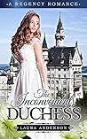 Romance: Regency Romance: The Inconvenient Duchess (A Regency Romance) Romance: Regency Romance: The Inconvenient Duchess (A Regency Romance)