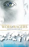 Work & Wagers: (David Wagers Case #1)