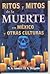 Ritos y mitos de la muerte en México y otras culturas