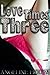 Love Times Three