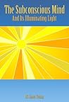 The Subconscious Mind and Its Illuminating Light Book cover for The Subconscious Mind and Its Illuminating Light