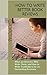 How to Write Better Book Reviews: What are Reviews; Why Write Them; and How to Write Truthfully to be an Oustanding Reviewer