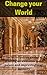 Change your world: An intro...