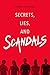 SECRETS, LIES, AND SCANDALS