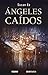 Ángeles caídos by Susan Ee