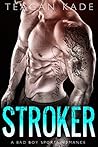 Stroker by Teagan Kade