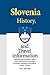 Slovenia History, and Travel information: Yugoslavia time, Separation, Nation construction, Government system and Politics, Population and tradition, Culture, Tourism