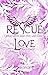 Rescue Love: Liebe kennt ke...
