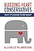 Bleeding Heart Conservatives: Why It's Good to Be Right