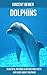 Dolphins: Beautiful Pictures & Interesting Facts Kids Book About Dolphins