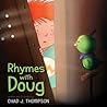 Rhymes with Doug by Chad J. Thompson Rhymes with Doug by Chad J. Thompson