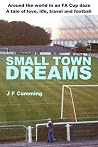 Small Town Dreams: A tale of love, life, travel and football Book cover for Small Town Dreams: A tale of love, life, travel and football