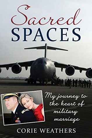 Sacred Spaces: My Journey to the Heart of Military Marriage (Kindle Edition)