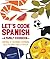 Let's Cook Spanish, A Family Cookbook: Vamos a Cocinar Espanol, Recetas Para Toda la Familia (Spanish Edition)