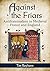 Against the Friars: Antifra...