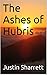 The Ashes of Hubris (Hubris...