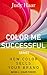 Color Me Successful: How Color Sells Your Brand Book 1- Color Theory