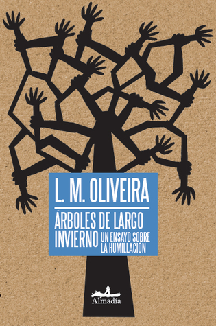 Árboles de largo invierno; un ensayo sobre la humillación