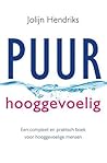 Puur hooggevoelig by Jolijn Hendriks