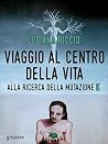 Viaggio al centro della vita. Alla ricerca della mutazione K (Scienza - goWare) (Italian Edition) Viaggio al centro della vita. Alla ricerca della mutazione K (Scienza - goWare) (Italian Edition)