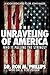 The Unraveling of America: ...