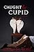 Caught by Cupid
