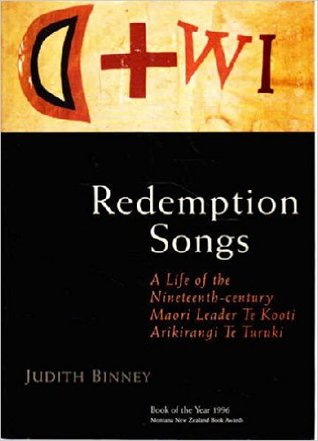 Redemption Songs: a Life of the Nineteenth-century Maori Leader Te Kooti Arikirangi Te Turuki (Paperback)