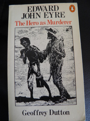 Edward John Eyre: The Hero as Murderer (Paperback)
