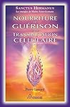 Nourriture de guérison et de transmutation cellulaire (French Edition)
